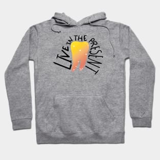 Live in the present Hoodie